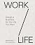 Work / Life: Design a Busin...