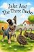 Jake And The Three Ducks