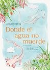 Donde el agua no muerde / Where the Water Doesn't Bite (Spanish Edition)