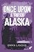ONCE UPON A TRIP EN ALASKA