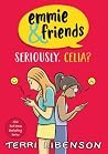 Emmie & Friends: Seriously, Celia?: A Graphic Novel