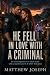 He Fell in Love with a Crim...