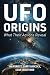 UFO Origins: What Their Act...