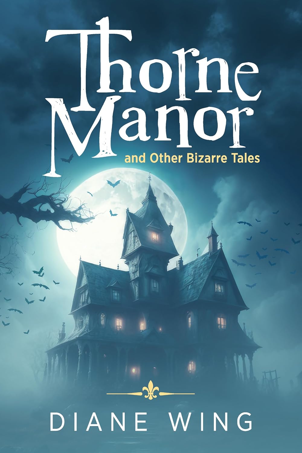 Thorne Manor...And Other Bizarre Tales
