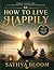 HOW TO LIVE HAPPILY: A Mind...