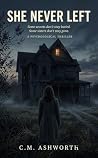 She Never Left: A...