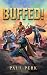 Buffed!: A Casual LitRPG Comedy