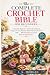 The Complete Crochet Bible for Beginners by I. K. MORGAN