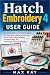 Hatch Embroidery 4 User Guide by Max Ray