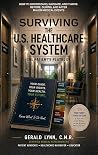 Surviving the U.S. Healthcare System by Gerald Lynn C.M.R. Surviving the U.S. Healthcare System by Gerald Lynn C.M.R.