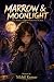 Marrow & Moonlight: Love, M...
