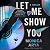 Let Me Show You