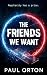 The Friends We Want: An explosive, fast-paced YA thriller