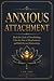 ANXIOUS ATTACHMENT: Break t...