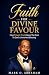 FAITH FOR DIVINE FAVOUR: Ho...