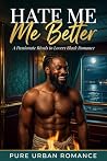 Hate Me Better: A...