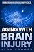 AGING WITH BRAIN INJURY: Me...