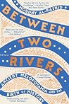Between Two River...