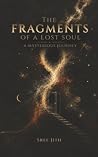 The Fragments of a lost soul: A mysterious journey