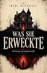 Was sie erweckte