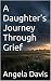 A Daughter’s Journey Throug...