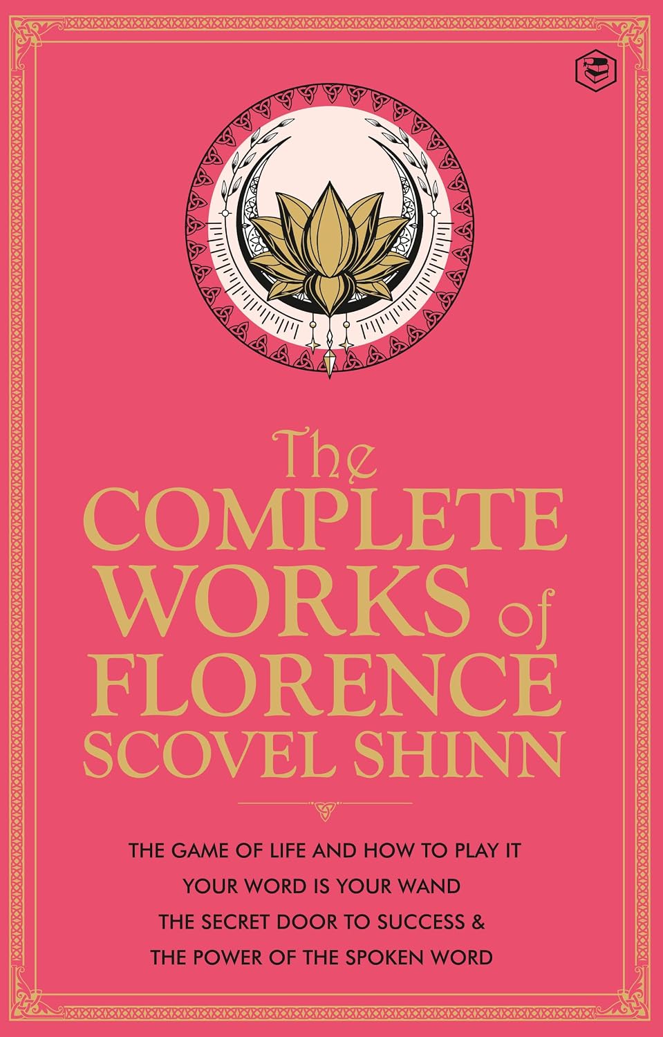 The Complete Works of Florence Scovel Shinn