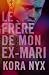 Le Frère de Mon Ex-Mari (Li...