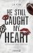 HE STILL CAUGHT MY HEART