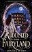 Abducted into Fairyland (Fairyland Is Not What You Think It Is, #1)