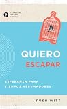 Quiero escapar: Esperanza para tiempos abrumadores (Spanish Edition) Quiero escapar: Esperanza para tiempos abrumadores (Spanish Edition)