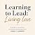Learning to Lead: Living Lo...