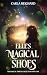 Elle's Magical Shoes by Carla Reighard Elle's Magical Shoes by Carla Reighard