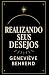 Realizando Seus Desejos: Co...