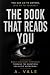 THE BOOK THAT READS YOU: Yo...