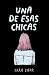 Una de esas chicas