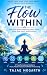 THE FLOW WITHIN: How Flow S...