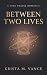 Between Two Lives by Krista M. Vance