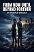 From Now Until Beyond Forever by Emerald Chalice