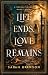 Life Ends, Love Remains: A ...