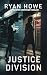 Justice Division by Ryan Howe