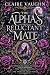 The Alpha's Reluctant Mate by CLAIRE VAUGHN