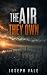 The Air They Own by Joseph Vale