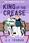 King of the Crease by A.J. Truman King of the Crease by A.J. Truman