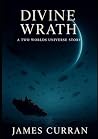 Divine Wrath by James Curran Divine Wrath by James Curran