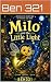 MILO and the Little Light by ben 321