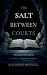 The Salt Between Courts (Th...