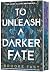 To Unleash a Darker Fate (Divided Fates, #2) by Brooke Fast