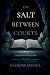 The Salt Between Courts