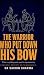 The Warrior Who Put Down Hi...