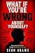 What If You’re Wrong About ...